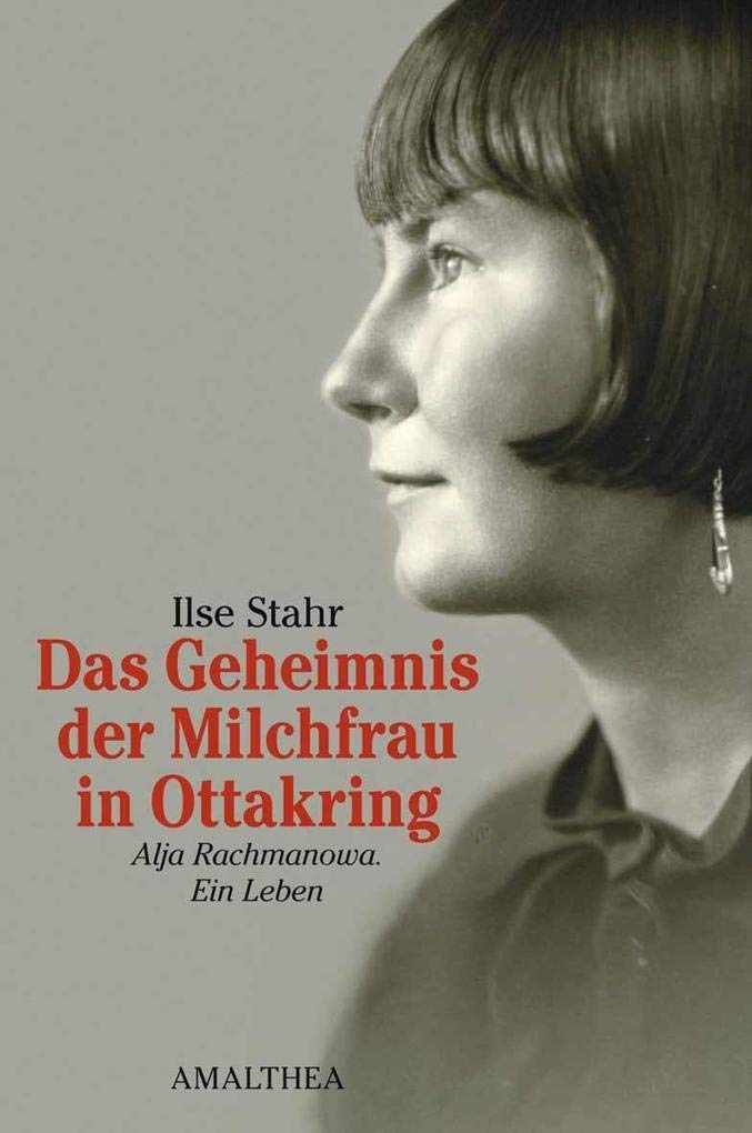 Das Geheimnis der Milchfrau in Ottakring Alja Rachmanova. Ein Leben Art & Literature