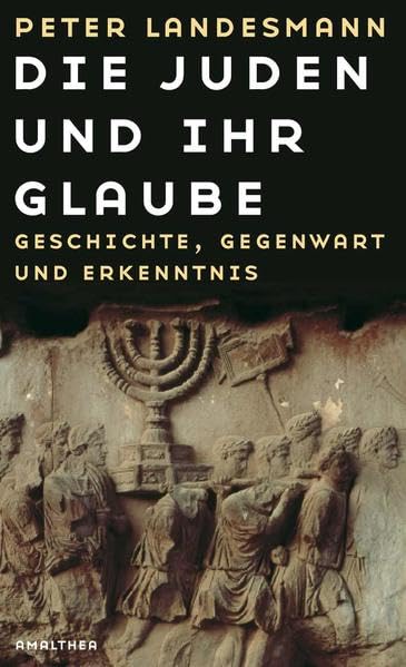 Die Juden und ihr Glaube: Geschichte, Gegenwart und Erkenntnis Religion & Esotericism