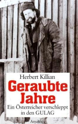 Geraubte Jahre. Ein Österreicher verschleppt in den GULAG Personalities