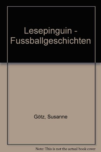 Fussballgeschichten: Lesepinguin: Lesestufe 4 Novels & Short Stories