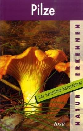 Pilze: Natur erkennen - Der handliche Naturführer Garden & Plants