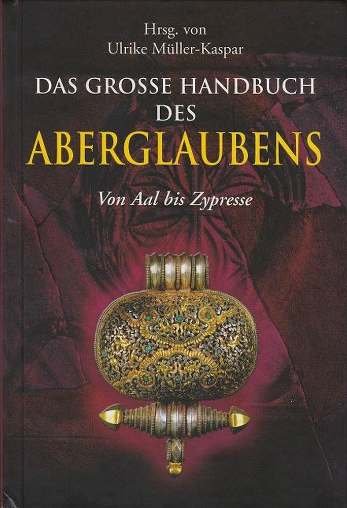 Das große Handbuch des Aberglaubens: Von Aal bis Zypresse Religion & Esotericism
