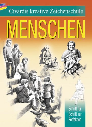 Civardis kreative Zeichenschule - Menschen: Schritt für Schritt zur Perfektion Medicine