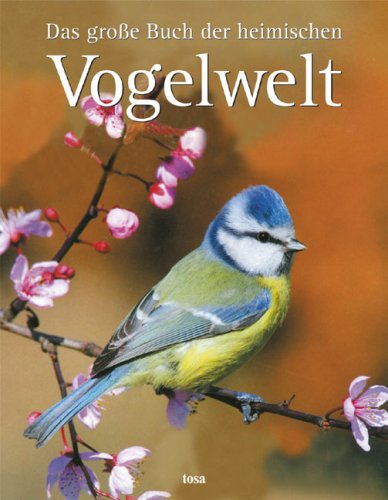 Das große Buch der heimischen Vogelwelt Pets
