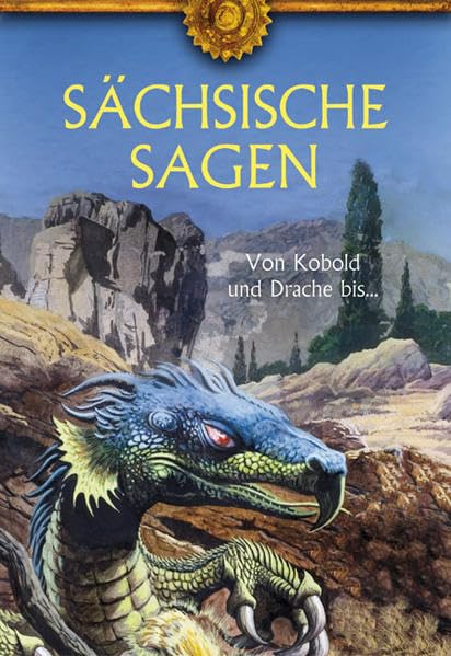 Sächsische Sagen: Von Kobold und Drache bis... Fairy Tales & Legends