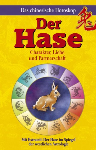 Das chinesische Horoskop - Der Hase: Mit Extrateil: Der Hase im Spiegel der westlichen Astrologie: Mit Extrateil: Das Pferd im Spiegel der westlichen Astrologie Natural Sciences