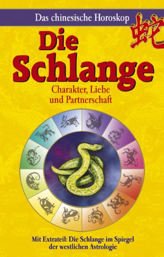 Das chinesische Horoskop - Die Schlange: Mit Extrateil: Die Schlange im Spiegel der westlichen Astrologie Natural Sciences