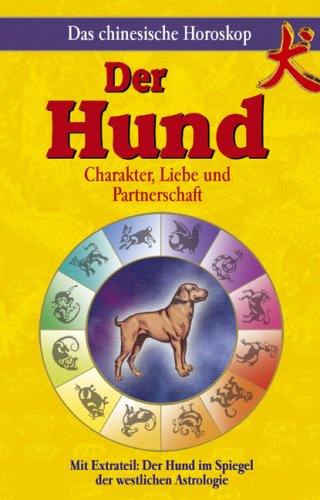 Das chinesische Horoskop - Der Hund: Mit Extrateil: Der Hund im Spiegel der westlichen Astrologie Business & Technology