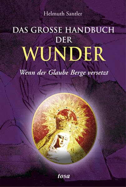 Das große Handbuch der Wunder: Wenn der Glaube Berge versetzt Religion & Esotericism