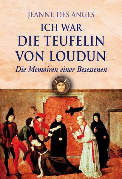 Ich war die Teufelin von Loudun: Die Memoiren einer Besessenen: Die Memoiren einer Besessenen. (1642 von ihr selbst niedergeschrieben). Ein Klassiker ... und Exorzismus. Herausgeber: Werner, Helmut Politics & History