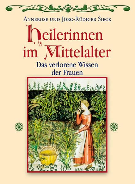 Heilerinnen im Mittelalter: Das verlorene Wissen der Frauen Politics & History