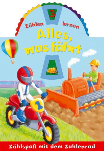 Alles, was fährt: Zählen lernen: Zählspaß mit dem Zahlenrad Non-fiction