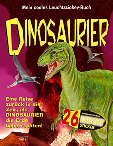 Dinosaurier: Mein cooles Leuchtsticker-Buch: Eine Reise zurück in die Zeit, als Dinosaurier die Erde beherrschten Leisure, Home & Garden