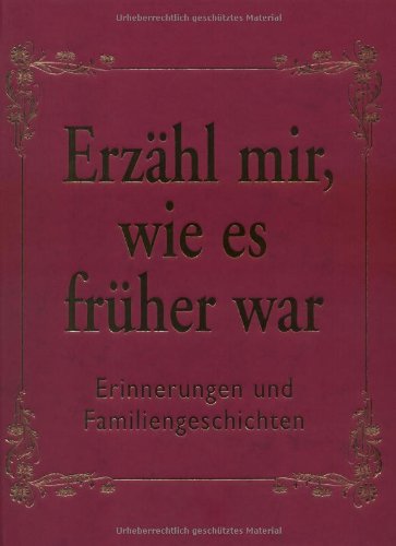 Erzähl mir, wie es früher war: Erinnerungen und Anekdoten. Das Eintragbuch Books