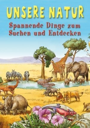 Unsre Natur: Spannende Dinge zum Suchen und Entdecken Non-fiction