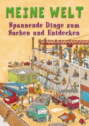Meine Welt: Spannende Dinge zum Suchen und Entdecken Non-fiction