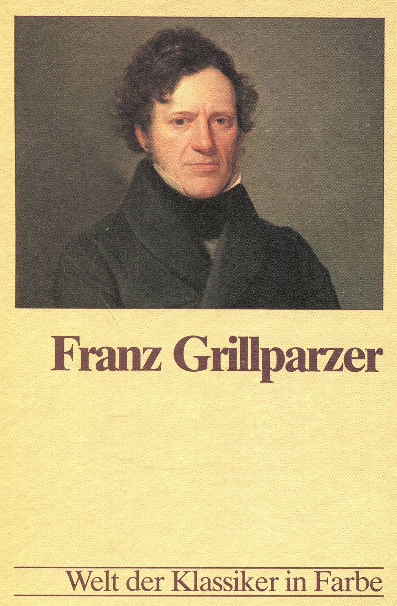 Franz Grillparzer. Die grossen Klassiker. Literatur der Welt in Bildern, Texten, Daten. Band 24 Books