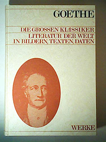 GOETHE. Literatur der Welt in Bilder, Texten, Daten. Werke (Die grossen Klassiker) Books