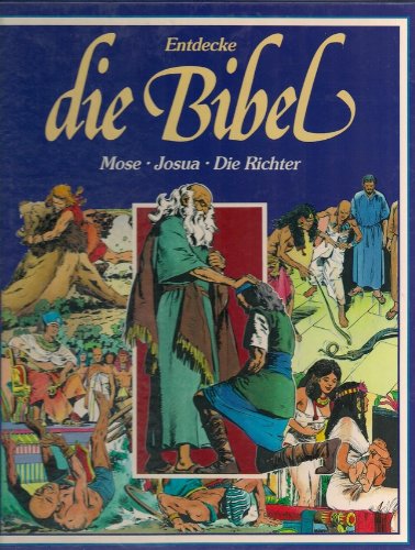 Entdecke die Bibel - Altes Testament - Mose - Josua - Die Richter (Ein faszinierendes Erlebnis in Bildern) Books