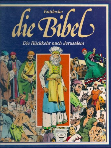 Entdecke die Bibel - Altes Testament - Die Rückkehr nach Jerusalem (Ein faszinierendes Erlebnis in Bildern) Books