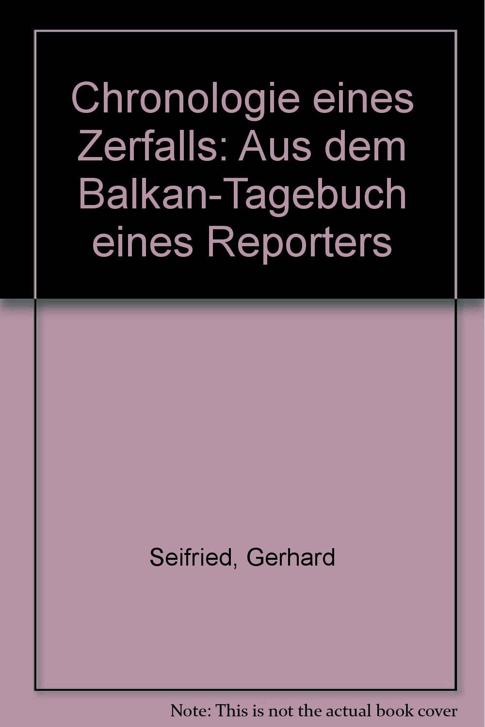 Chronologie eines Zerfalls: Aus dem Balkan-Tagebuch eines Reporters Books