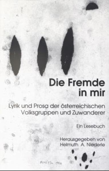 Die Fremde in mir: Lyrik und Prosa der österreichischen Minderheiten und Zuwanderer. Ein Lesebuch Essays & Short Stories