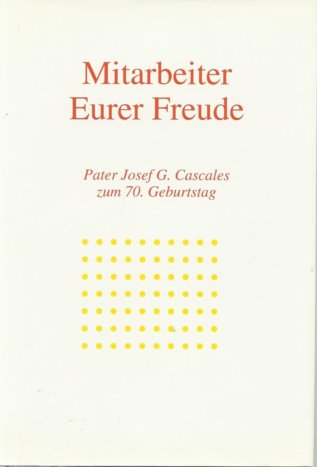 Mitarbeiter Eurer Freude: Pater Josef G. Cascales zum 70. Geburtstag Religion & Esotericism