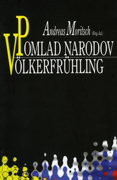 Pomlad narodov / Völkerfrühling: Pot Slovencev k naciji - Der Weg der Slovenen zur Nation (Unbegrenzte Geschichte /Zgodovina brez meja) Politics & History
