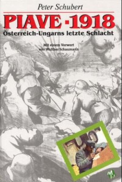 Piave - 1918: Österreich-Ungars letzte Schlacht Politics & History