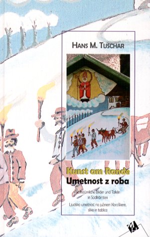 Kunst am Rande. Umetnost z roba. Volkstümliche Bilder und Tafeln in Südkärnten. Ljudska umetnost na juznem Koroskem, slike in tablice. Books