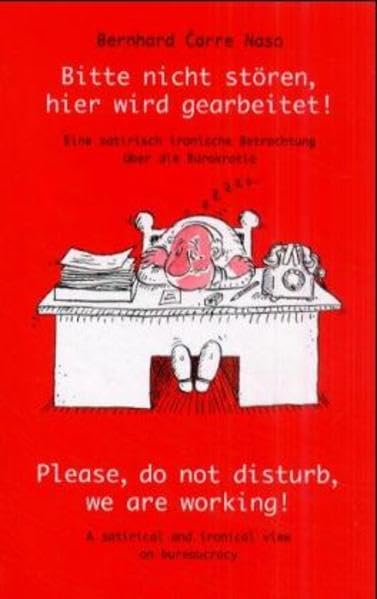 Bitte nicht stoeren, hier wird gearbeitet! Eine satirisch-ironische Betrachtung über die Bürokratie. Please, do not disturb, we are working! A ... /A satirical and ironical view on bureaucracy Manga