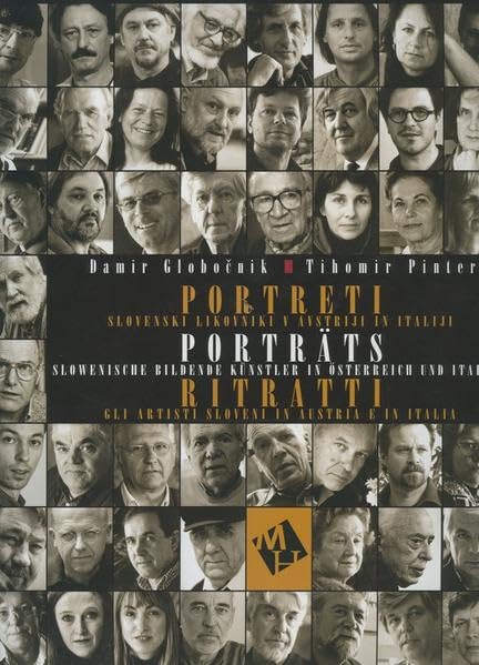 Portreti /Porträts /Ritratti: Slovenski likovniki v Avstriji in Italiji /Slowenische bildende Künstler in Österreich und Italien /Gli artisti sloveni in Austria e in Italia Film, Art & Culture