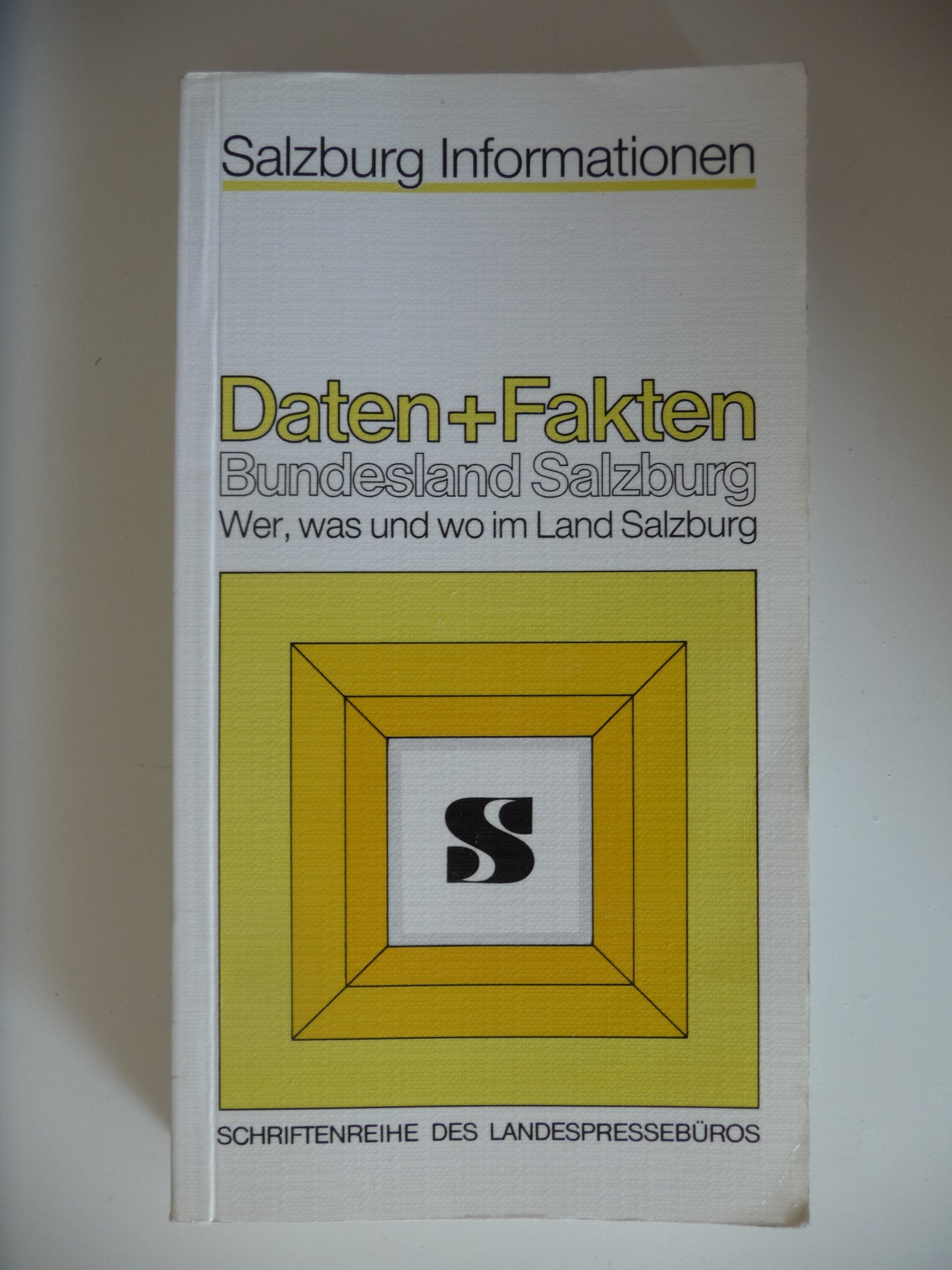 Daten + Fakten Bundesland Salzburg. - Salzburg : Amt d. Salzburger Landesregierung, Landespressebüro (Presse- u. Informationszentrum d. Landes Salzburg) Books