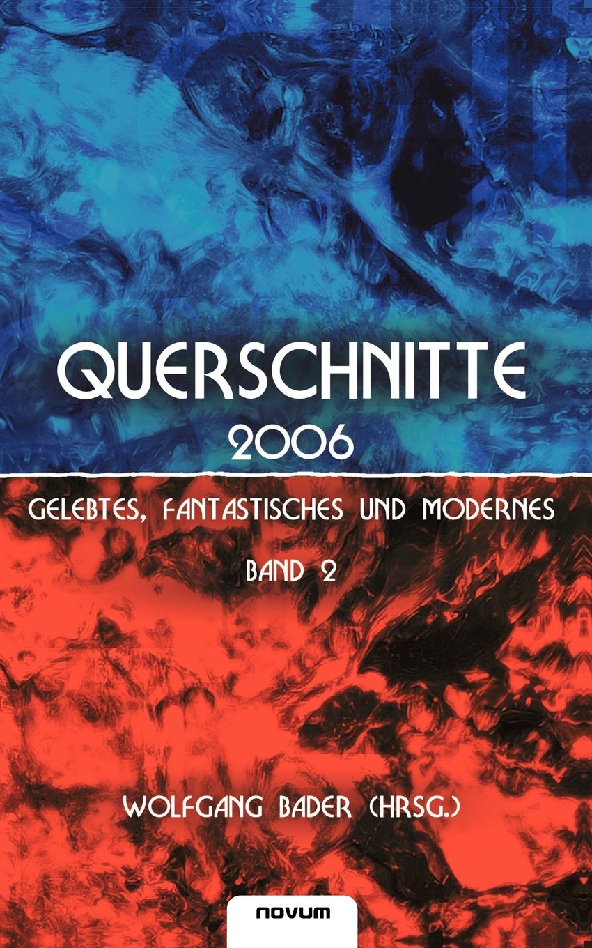 Querschnitte 2006: Gelebtes, Fantastisches und Modernes / Band 2 Contemporary literature