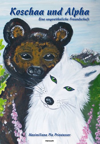 Koschaa und Alpha: Eine ungewöhnliche Freundschaft - Priewasser, Maximiliana P book