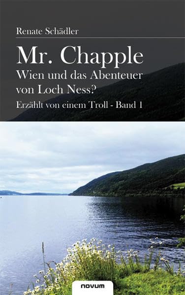 Mr. Chapple-Wien und das Abenteuer von Loch Ness?: Erzahlt von einem Troll - Band 1 Contemporary literature