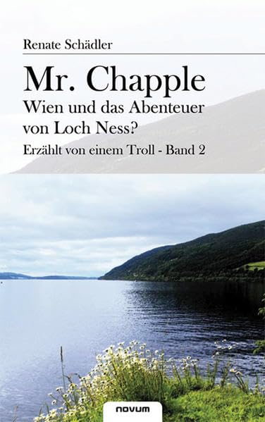 Mr. Chapple-Wien und das Abenteuer von Loch Ness? Erzählt von einem Troll - Band 2 Contemporary literature