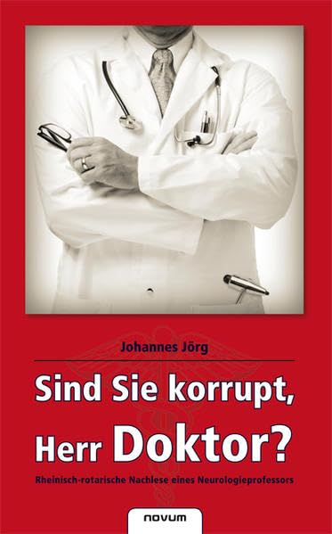 "Sind Sie korrupt, Herr Doktor? Rheinisch-rotarische Nachlese eines Neurologieprofessors" Medicine
