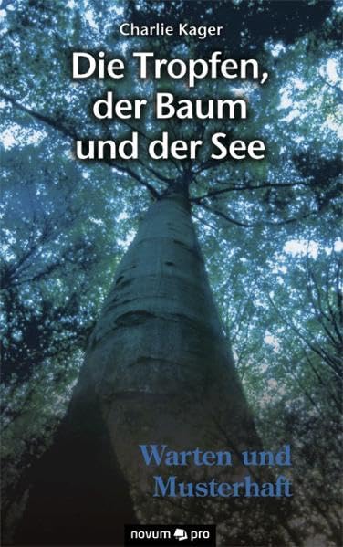 Die Tropfen, der Baum und der See - Warten und Musterhaft: Warten und Musterhaft Contemporary literature