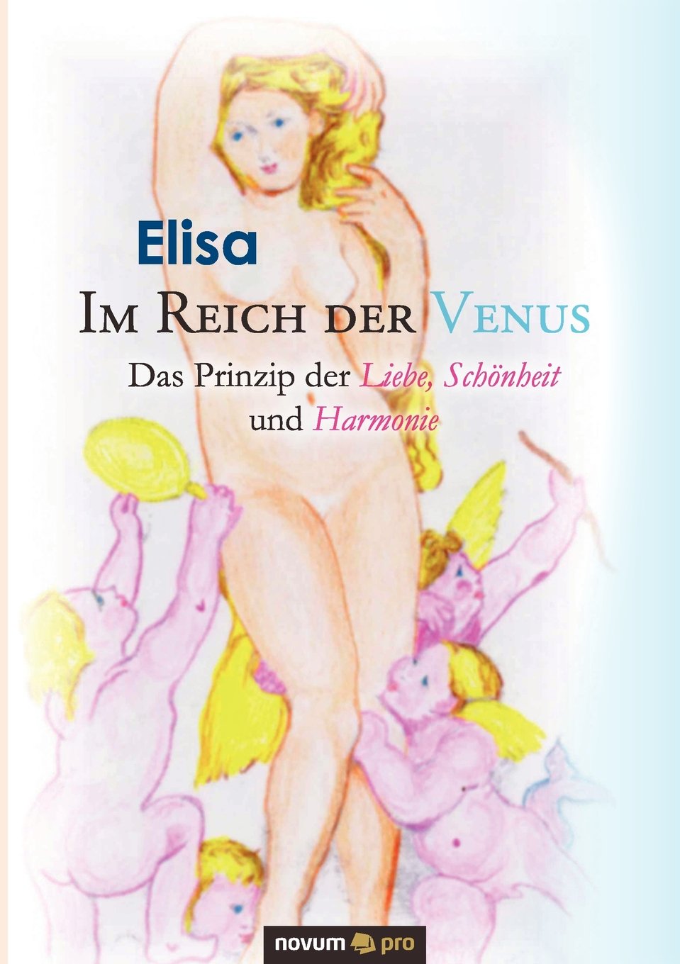 Im Reich der Venus – Das Prinzip der Liebe, Schönheit und Harmonie: Das Prinzip der Liebe, Schönheit und Harmonie book