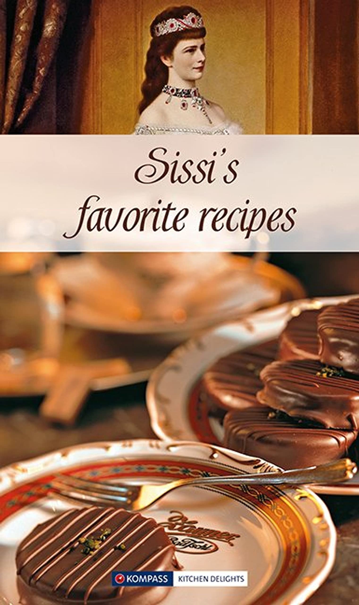 KOMPASS Küchenschätze Sissi's favorite recipes Cooking & Enjoying