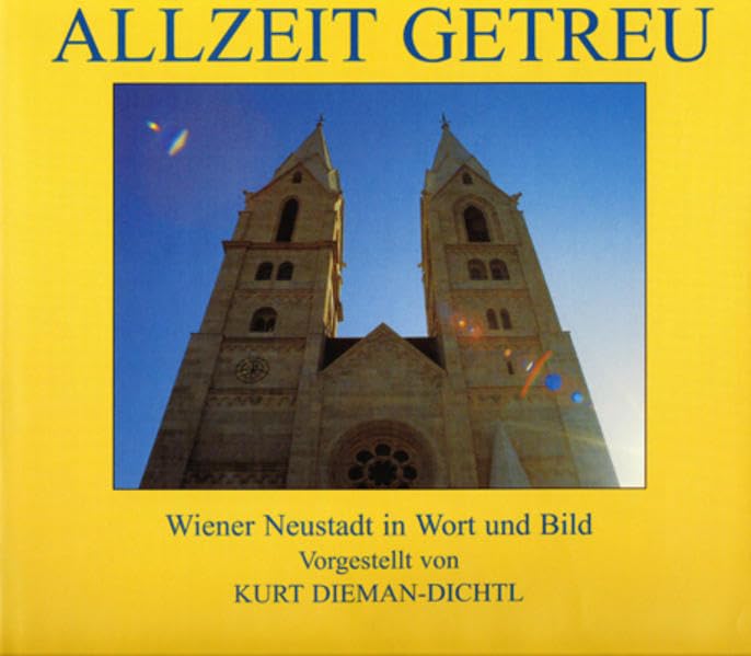 Allzeit Getreu: Wiener Neustadt in Wort und Bild Politics & History