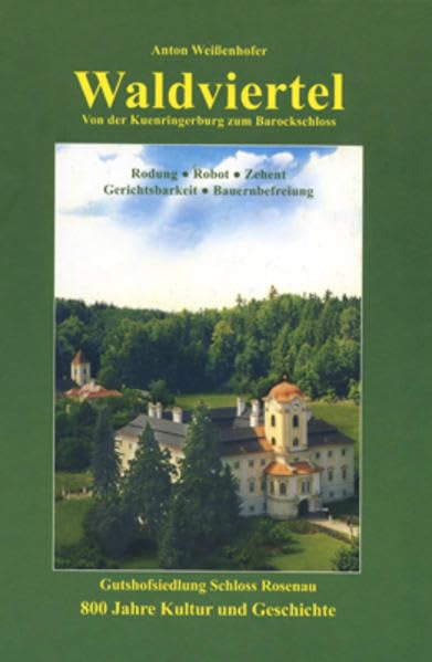 Das Waldviertel - Schloss Rosenau: Von der Kuenringerburg zum Barockschloss Politics & History