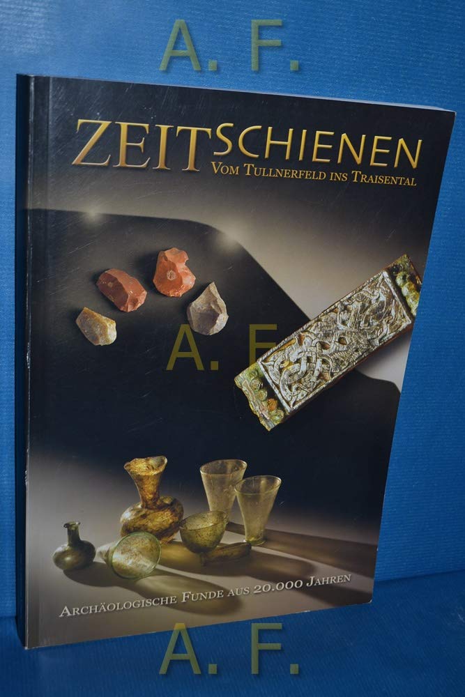 Fundberichte aus Österreich. Materialheft Reihe A / Zeitschienen vom Tullnerfeld ins Traisental. Archäologische Funde aus 20.000 Jahren: FÖMat A, Sonderheft 2, 2005 Natural Sciences