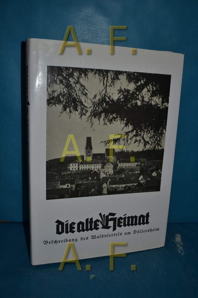 Die alte Heimat: Beschreibung des Waldviertels um Döllersheim Politics & History