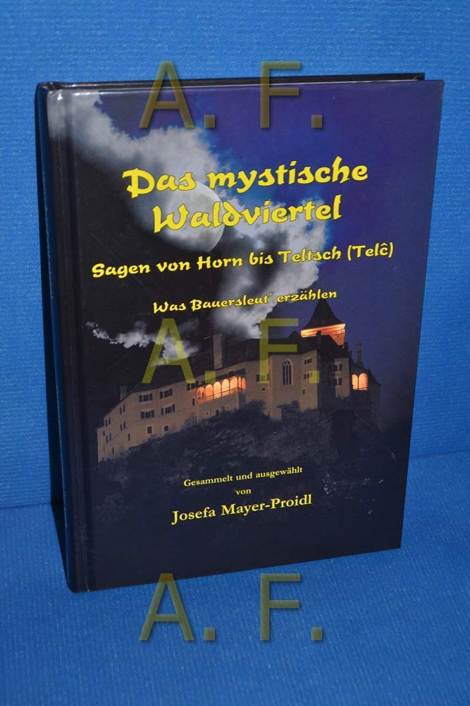 Das mystische Waldviertel: Sagen vorn Horn bis Teltsch (Telc) Poetry