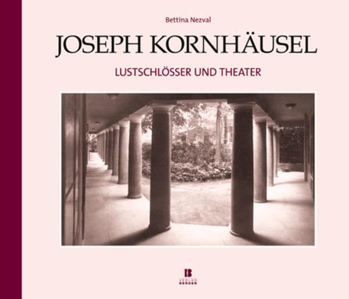 Joseph Kornhäusel: Lustschlösser und Theater Architecture