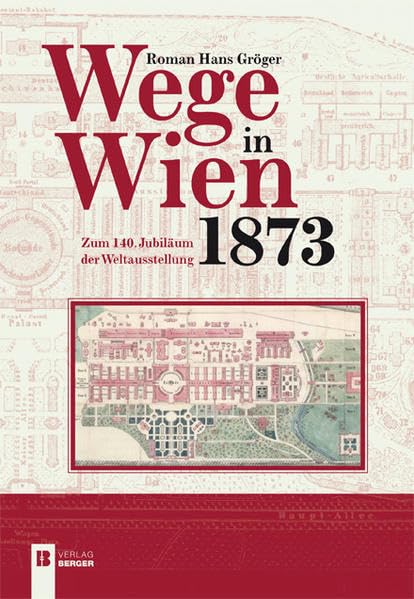 Wege in Wien: Zum 140. Jubiläum der Weltausstellung Politics & History