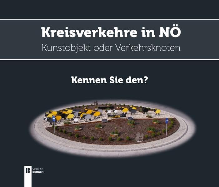 Kreisverkehre in Niederösterreich - Kennen Sie den?: Kunstobjekt oder Verkehrsknoten Film, Art & Culture