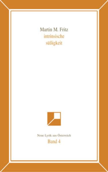 Neue Lyrik aus Österreich Band 4: intrinsische süßigkeit Poetry